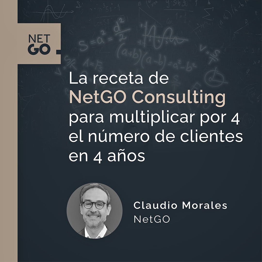 La receta de NetGO Consulting para multiplicar por 4 el número de clientes en 4 años