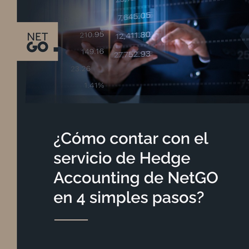 ¿Cómo contar con el servicio de Hedge Accounting de NetGO en 4 simples pasos?