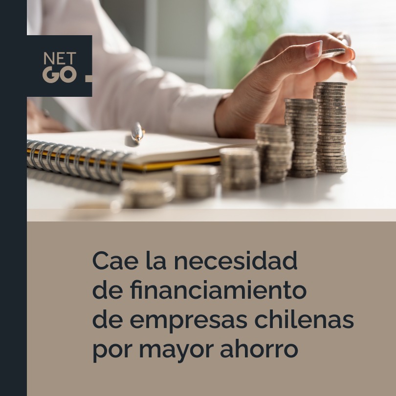 Cae la necesidad de financiamiento de empresas chilenas por mayor ahorro
