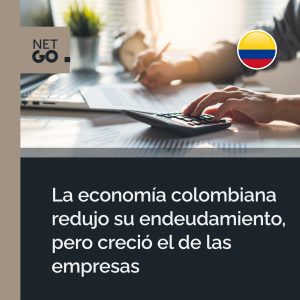 La economía colombiana tiene menos deudas, pero sus empresas más
