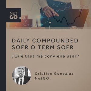Daily Compounded SOFR o Term SOFR: ¿Qué tasa me conviene usar?