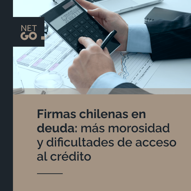 Firmas chilenas en deuda: más morosidad y dificultades de acceso al crédito