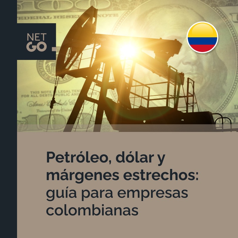 Petróleo, dólar y márgenes estrechos: guía para empresas colombianas