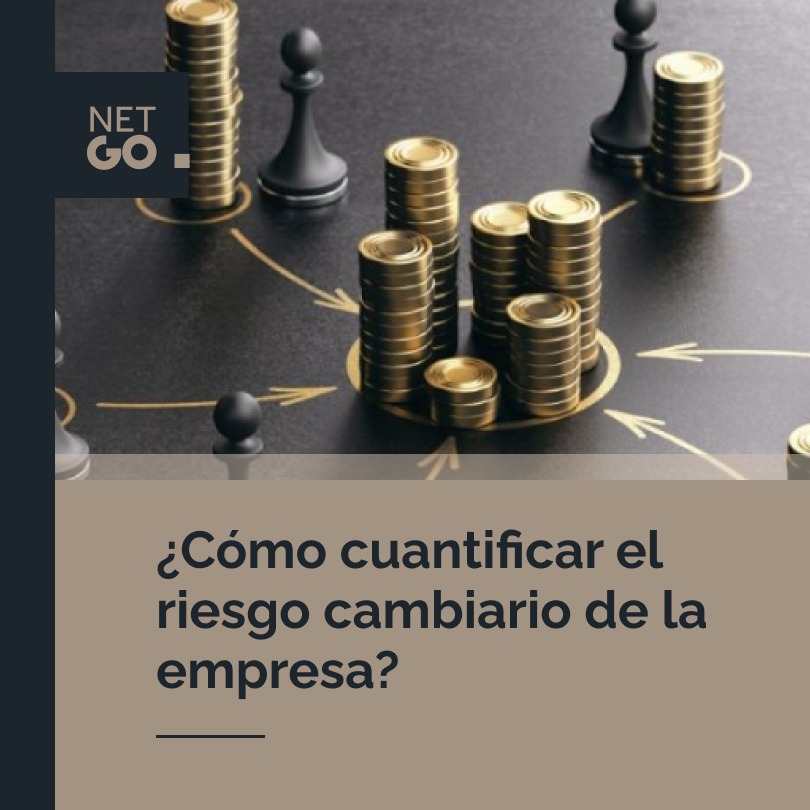 ¿Cómo cuantificar el riesgo cambiario de la empresa?