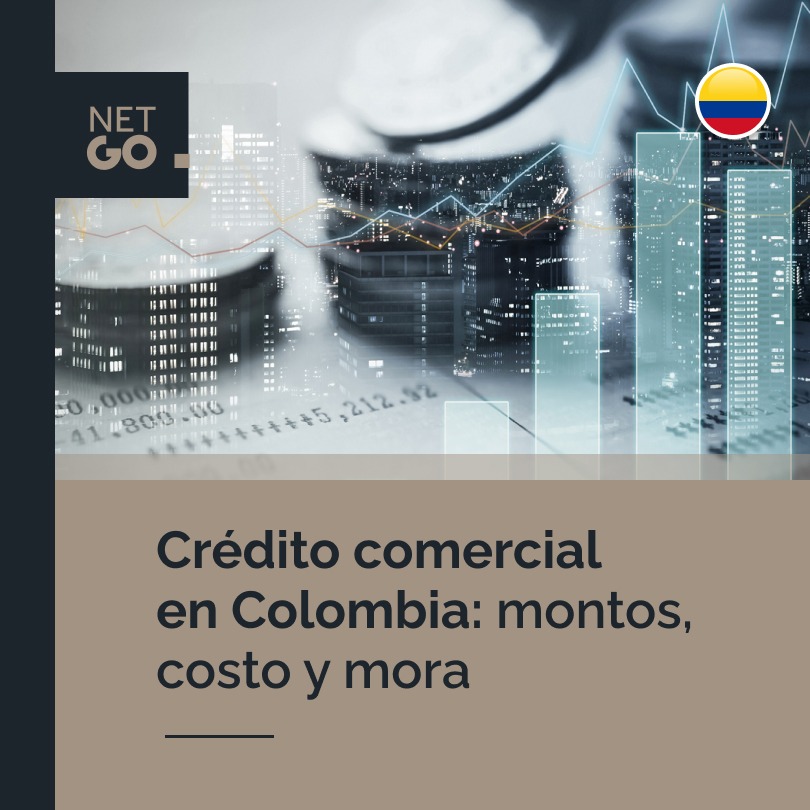 Crédito comercial en Colombia: montos, costo y mora